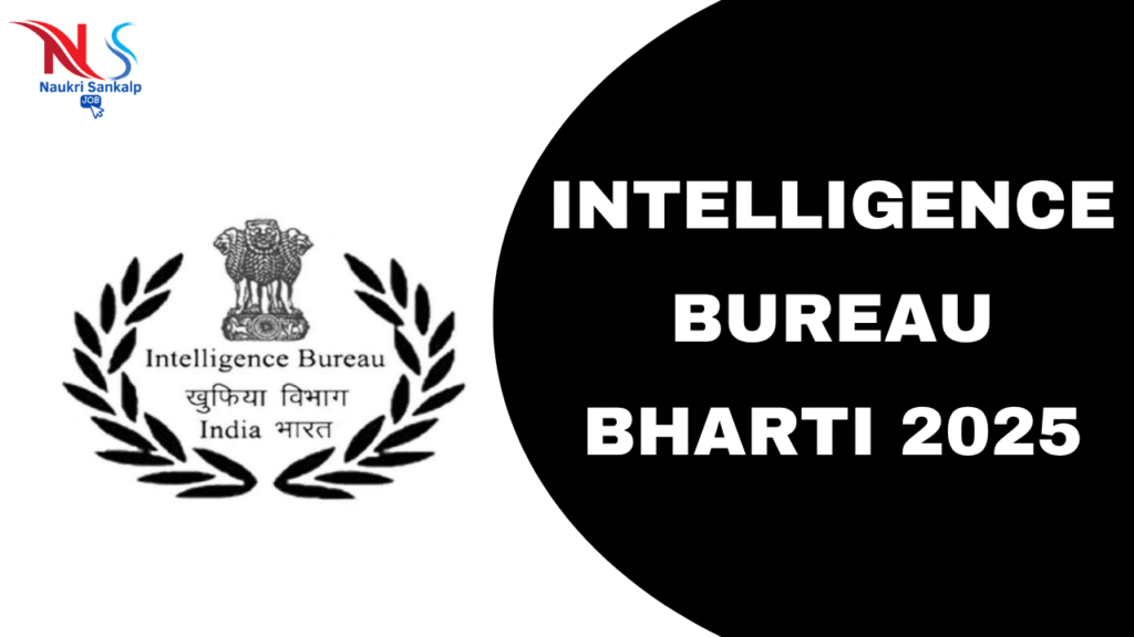 Intelligence Bureau Bharti 2025 naukrisankalp.com